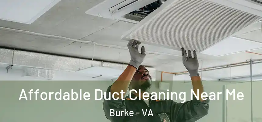  Affordable Duct Cleaning Near Me Burke - VA