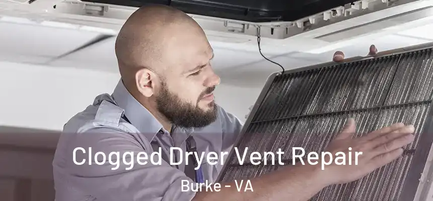 Clogged Dryer Vent Repair Burke - VA