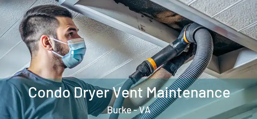  Condo Dryer Vent Maintenance Burke - VA