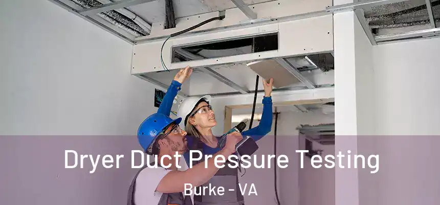 Dryer Duct Pressure Testing Burke - VA