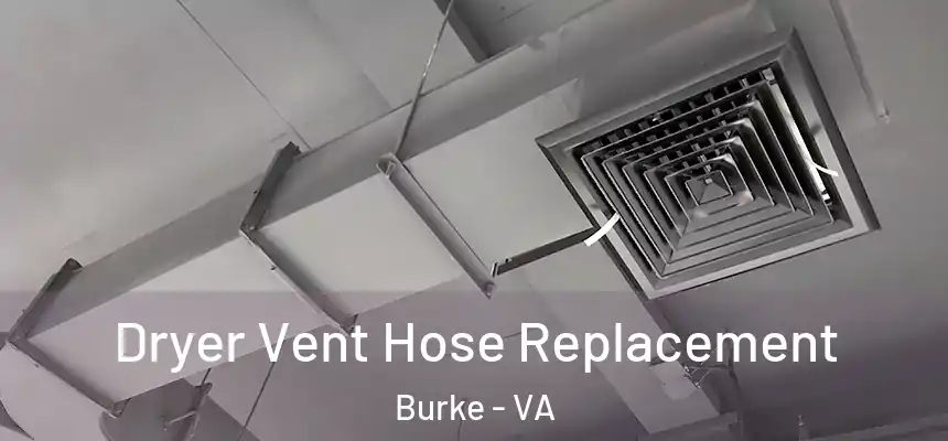 Dryer Vent Hose Replacement Burke - VA