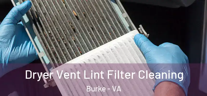  Dryer Vent Lint Filter Cleaning Burke - VA