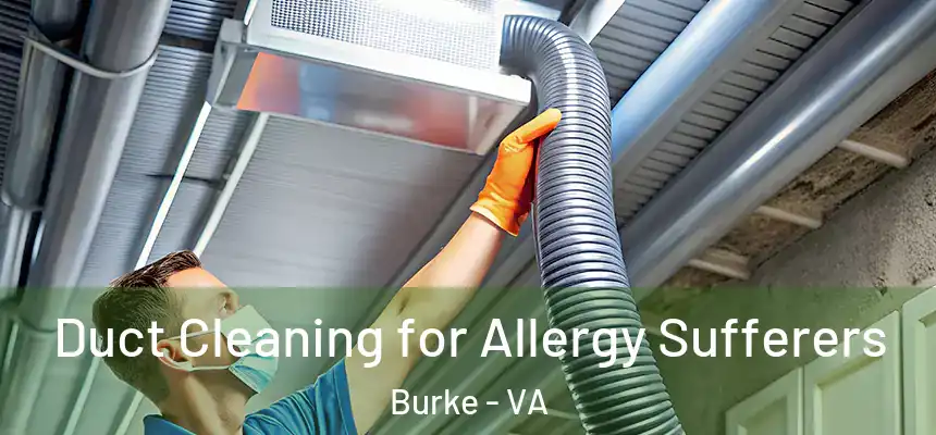 Duct Cleaning for Allergy Sufferers Burke - VA