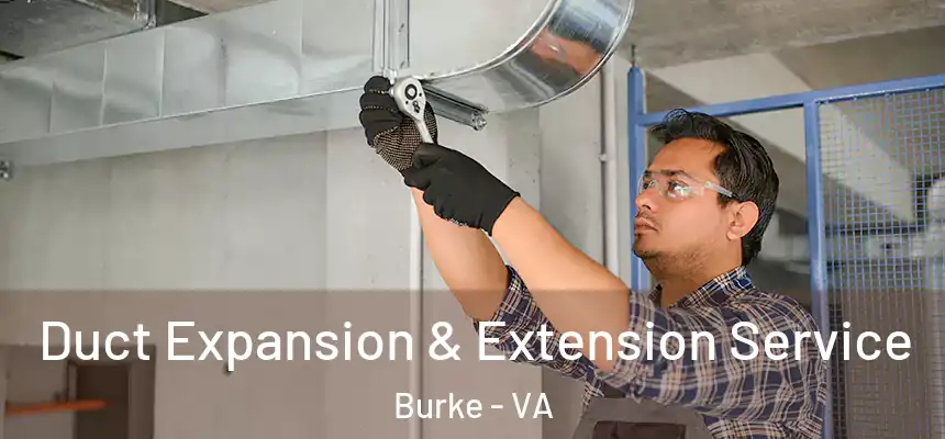  Duct Expansion & Extension Service Burke - VA