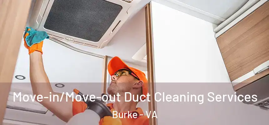  Move-in/Move-out Duct Cleaning Services Burke - VA