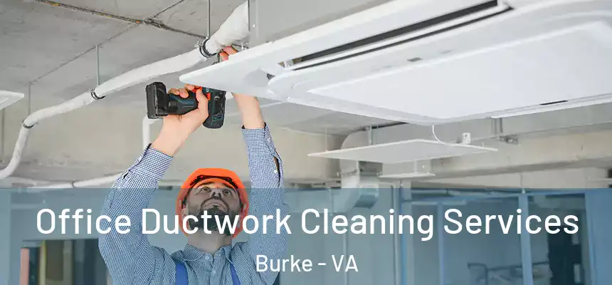 Office Ductwork Cleaning Services Burke - VA