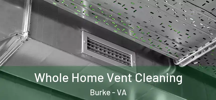 Whole Home Vent Cleaning Burke - VA